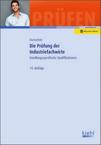 Abbildung von: Die Prüfung der Industriefachwirte - Kiehl