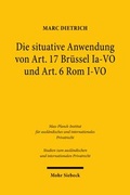 Abbildung von: Die situative Anwendung von Art. 17 Brüssel Ia-VO und Art. 6 Rom I-VO - Mohr Siebeck