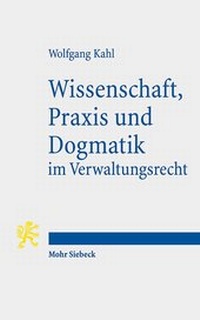 Abbildung von: Wissenschaft, Praxis und Dogmatik im Verwaltungsrecht - Mohr Siebeck