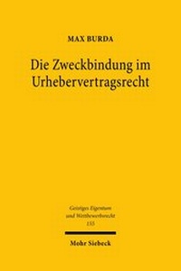 Abbildung von: Die Zweckbindung im Urhebervertragsrecht - Mohr Siebeck