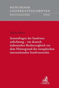 Abbildung von: Münchener Universitätsschriften / Systemfragen der Insolvenzanfechtung - ein deutsch-italienischer Rechtsvergleich vor dem Hintergrund des europäischen internationalen Insolvenzrechts - C.H.BECK