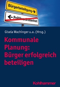 Abbildung von: Kommunale Planung: Bürger erfolgreich beteiligen - Kohlhammer