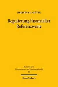 Abbildung von: Regulierung finanzieller Referenzwerte - Mohr Siebeck