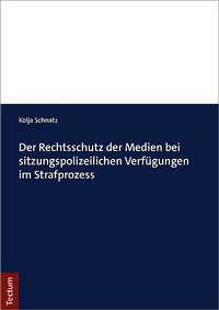 Abbildung von: Der Rechtsschutz der Medien bei sitzungspolizeilichen Verfügungen im Strafprozess - Tectum Wissenschaftsverlag