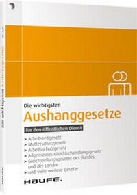 Abbildung von: Die wichtigsten Aushanggesetze für den öffentlichen Dienst - Haufe-Lexware