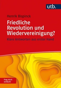 Abbildung von: Friedliche Revolution und Wiedervereinigung? - UTB