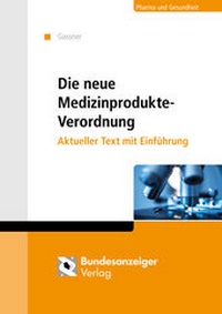 Abbildung von: Die neue Medizinprodukte-Verordnung - Reguvis Fachmedien