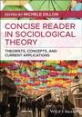 Cover: Concise Reader in Sociological Theory: Theorists, Concepts, and Current Applications - Wiley-Blackwell