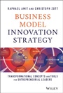 Cover: Business Model Innovation Strategy: Transformational Concepts and Tools for Entrepreneurial Leaders - Wiley