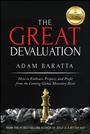 Cover: The Great Devaluation: How to Embrace, Prepare, and Profit from the Coming Global Monetary Reset - Wiley