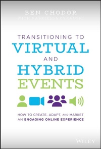 Abbildung von: Transitioning to Virtual and Hybrid Events: How to Create, Adapt, and Market an Engaging Online Experience - Wiley