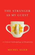 Cover: The Stranger as My Guest: A Critical Anthropology of Hospitality - Polity Press