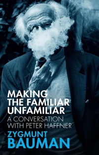Enlarge image Cover: Making the Familiar Unfamiliar: A Conversation with Peter Haffner - Polity Press