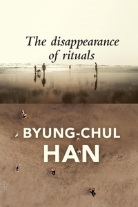 Enlarge image Cover: The Disappearance of Rituals: A Topology of the Present - Polity Press
