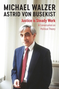 Enlarge image Cover: Justice Is Steady Work: Conversations with Astrid Von Busekist - Polity Press