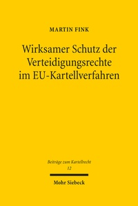 Abbildung von: Wirksamer Schutz der Verteidigungsrechte im EU-Kartellverfahren - Mohr Siebeck