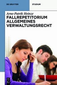 Abbildung von: Fallrepetitorium Allgemeines Verwaltungsrecht - De Gruyter