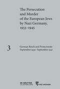 Cover: The Persecution and Murder of the European Jews by Nazi Germany, 1933-1945 / German Reich and Protectorate of Bohemia and Moravia September 1939-September 1941 - De Gruyter