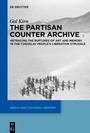 Cover: The Partisan Counter-Archive - De Gruyter