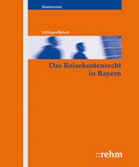 Abbildung von: Das Reisekostenrecht in Bayern - Grundwerk ohne Fortsetzungsbezug - Rehm