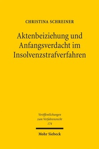 Abbildung von: Aktenbeiziehung und Anfangsverdacht im Insolvenzstrafverfahren - Mohr Siebeck