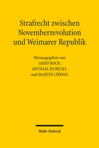 Bild: Strafrecht zwischen Novemberrevolution und Weimarer Republik - Mohr Siebeck