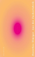 Cover: Aus der Zuckerfabrik - Hanser