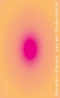Cover: Aus der Zuckerfabrik - Hanser