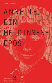 Enlarge image Cover: Annette, ein Heldinnenepos - Matthes & Seitz Berlin