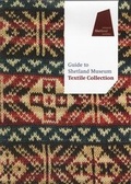 Cover: Guide to the Shetland Museum Textile Collection - Shetland Amenity Trust
