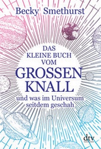 Abbildung von: Das kleine Buch vom großen Knall - dtv