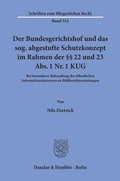 Cover: Der Bundesgerichtshof und das sog. abgestufte Schutzkonzept im Rahmen der &sect;&sect; 22 und 23 Abs. 1 Nr. 1 KUG - Duncker & Humblot