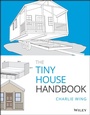 Cover: The Tiny House Handbook - Wiley