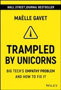 Cover: Trampled by Unicorns: Big Tech's Empathy Problem and How to Fix It - Wiley