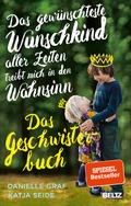 Cover: Das gew&uuml;nschteste Wunschkind aller Zeiten treibt mich in den Wahnsinn - Beltz