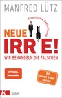 Cover: Neue Irre - Wir behandeln die Falschen - Kösel