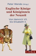 Cover: Englische K&ouml;nige und K&ouml;niginnen der Neuzeit - C.H.BECK
