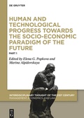 Cover: Human and Technological Progress Towards the Socio-Economic Paradigm of the Future, Part 1 - De Gruyter Oldenbourg