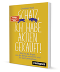 Cover: Schatz, ich habe Aktien gekauft! - Campus