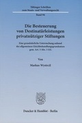 Cover: Die Besteuerung von Destinat&auml;rleistungen privatn&uuml;tziger Stiftungen - Duncker & Humblot