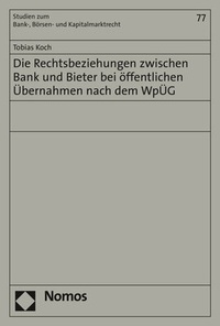 Abbildung von: Die Rechtsbeziehungen zwischen Bank und Bieter bei öffentlichen Übernahmen nach dem WpÜG - Nomos
