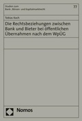 Cover: Die Rechtsbeziehungen zwischen Bank und Bieter bei &ouml;ffentlichen &Uuml;bernahmen nach dem Wp&Uuml;G - Nomos