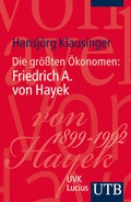 Cover: Die gr&ouml;&szlig;ten &Ouml;konomen: Friedrich A. von Hayek - UTB