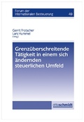 Cover: Grenz&uuml;berschreitende T&auml;tigkeit in einem sich &auml;ndernden steuerlichen Umfeld - Otto Schmidt Verlag