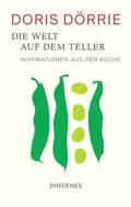 Cover: Die Welt auf dem Teller - Diogenes