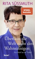 Cover: &Uuml;berlasst die Welt nicht den Wahnsinnigen - Bene!