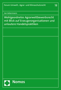 Abbildung von: Wohlgeordnetes Agrarwettbewerbsrecht mit Blick auf Erzeugerorganisationen und unlautere Handelspraktiken - Nomos