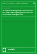 Cover: Wohlgeordnetes Agrarwettbewerbsrecht mit Blick auf Erzeugerorganisationen und unlautere Handelspraktiken - Nomos