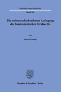 Cover: Die unionsrechtskonforme Auslegung des bundesdeutschen Strafrechts - Duncker & Humblot