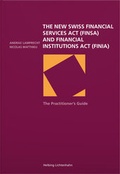 Cover: The Practitioner's Guide to the new Swiss Financial Services Act and Financial Institutions Act - Helbing & Lichtenhahn